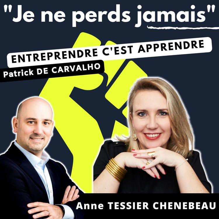 cover art for #45. Anne TESSIER CHENEBEAU : entreprendre c'est un état d'esprit et une passion