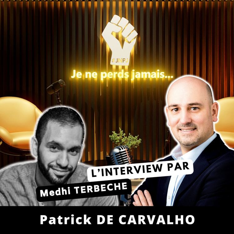 cover art for #77. Interview Patrick DE CARVALHO : +26 ans d'entrepreneuriat, en avant vers 2050 !