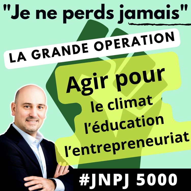 cover art for #50. [Hors-Série] La grande Opé #JNPJ5000 : 50 entrepreneurs agissent pour le climat, l'éducation et l'entrepreneuriat