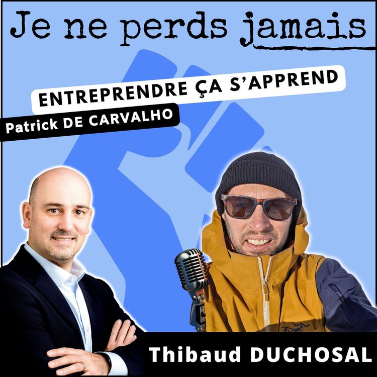 cover art for #87. Interview Thibaud DUCHOSAL : de sportif de l'extrême à entrepreneur et investisseur