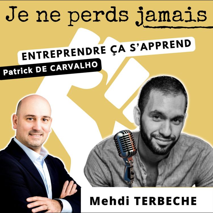 cover art for #76. Interview Mehdi TERBECHE : de l'ingénieur à l'entrepreneur et investisseur