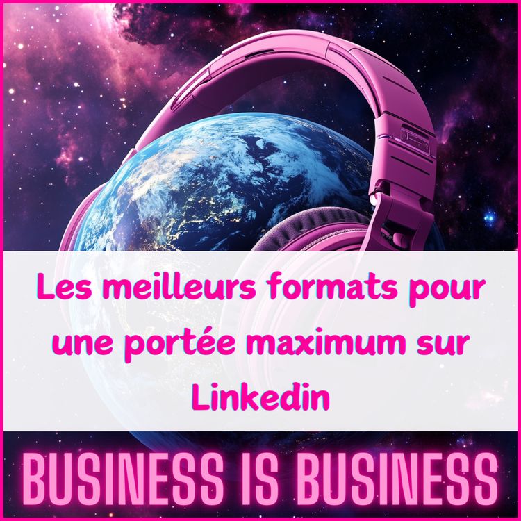 cover art for Les meilleurs formats pour une portée maximale sur. linkedin