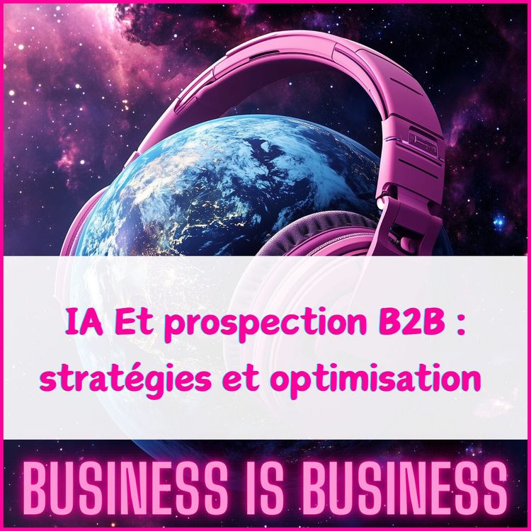 cover art for #6. IA et prospection B2B : stratégie et optmisation