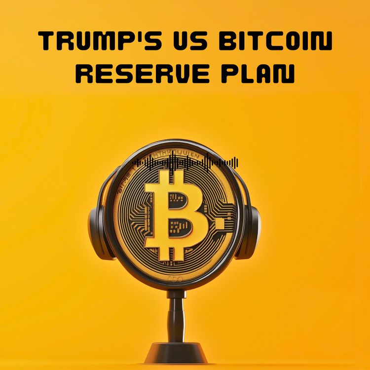 cover art for #45. Trump's US Bitcoin Reserve Plan