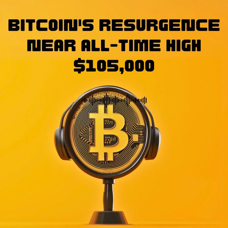 cover art for #43. Bitcoin's Resurgence Near All-Time High $105,000