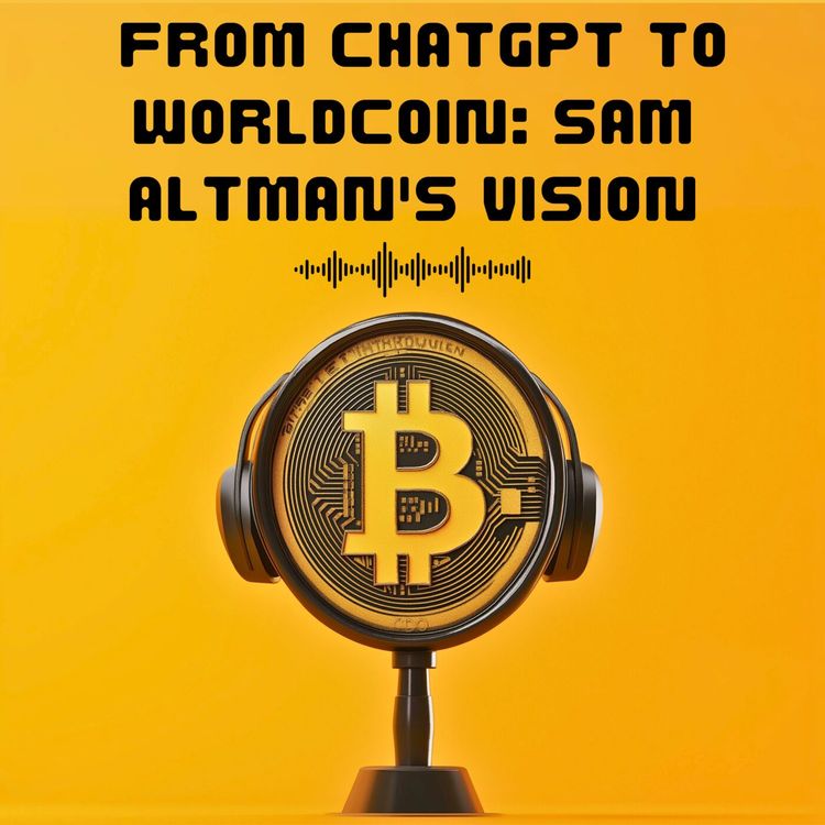 cover art for #16. FROM CHATGPT TO WORLDCOIN: SAM ALTMAN'S VISION
