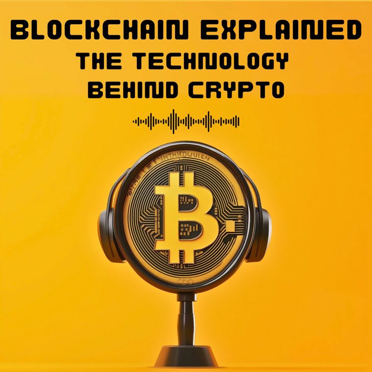cover art for #2. BLOCKCHAIN EXPLAINED - THE TECHNOLOGY BEHIND CRYPTO