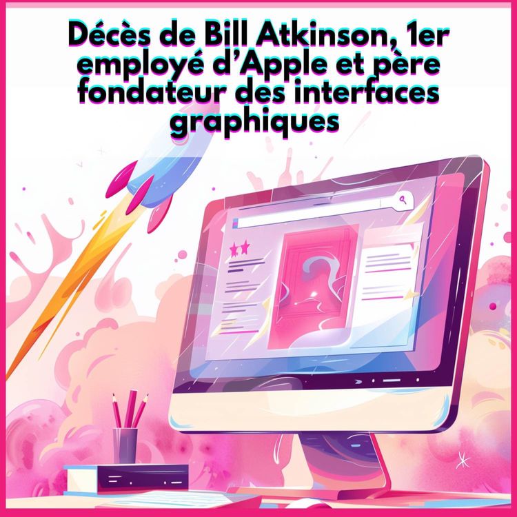 cover art for #39. Décès de Bill Atkinson, 1er employé d’Apple et père fondateur des interfaces graphiques