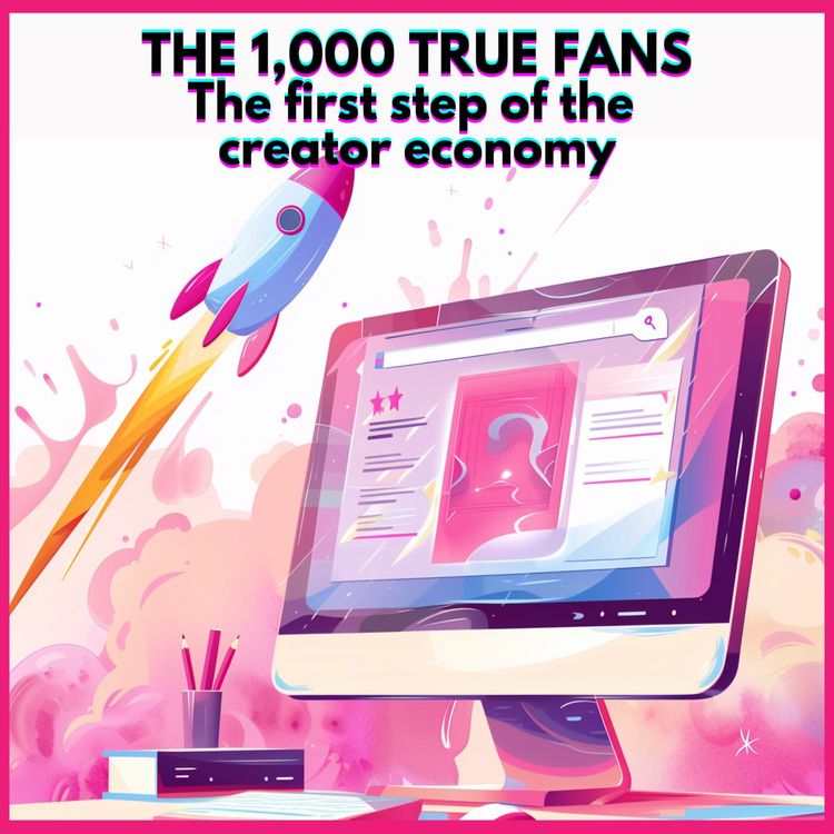 cover art for #4. The 1,000 true fans : first step of the creator economy