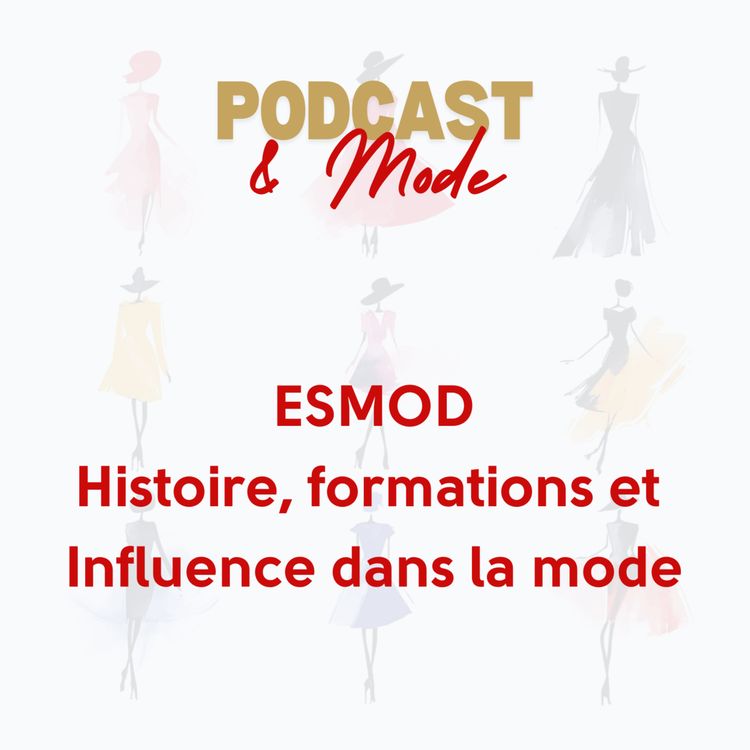 cover art for #1. ESMOD : Histoire, formations et Influence dans la mode