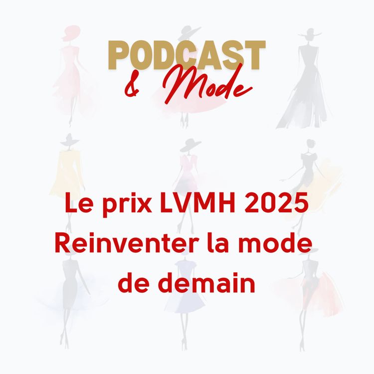 cover art for #2. Le prix LVMH 2025 : réinventer la mode de demain