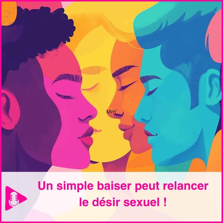 cover art for Un simple baiser peut relancer le désir sexuel 