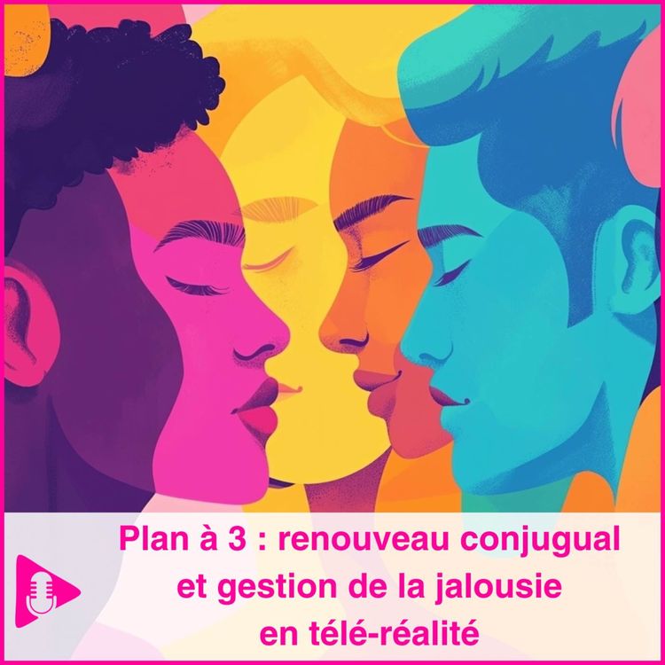 cover art for Plan à 3 : renouveau conjugual et gestion de la jalousie