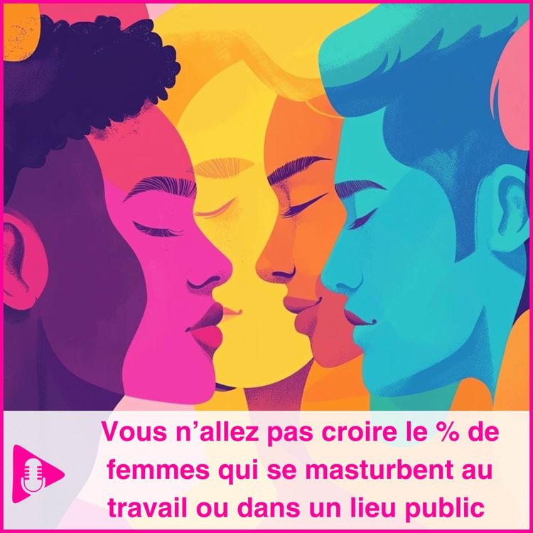 cover art for Vous n’allez pas croire le % de femmes qui se masturbent au travail ou dans un lieu public