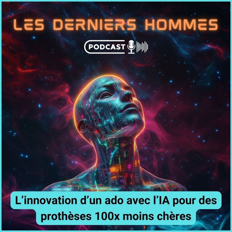 cover art for L'innovation d'un ado avec l'IA pour des prothèses 100x moins chères