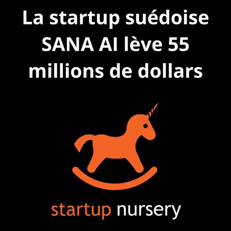 cover art for La startup suédoise SANA AI lève 55 millions $ avec une valo à 500 M$