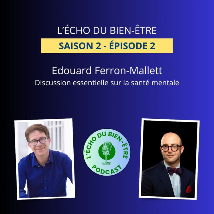 cover art for Discussion essentielle sur la santé mentale avec Edouard Ferron-Mallett