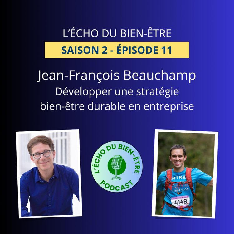 cover art for Développer une stratégie bien-être durable en entreprise avec Jean-François Beauchamp