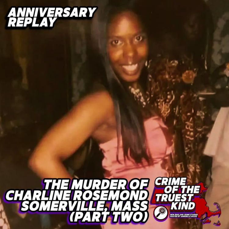 cover art for Replay | The Murder of Charline Rosemond, Somerville, Mass (part two)