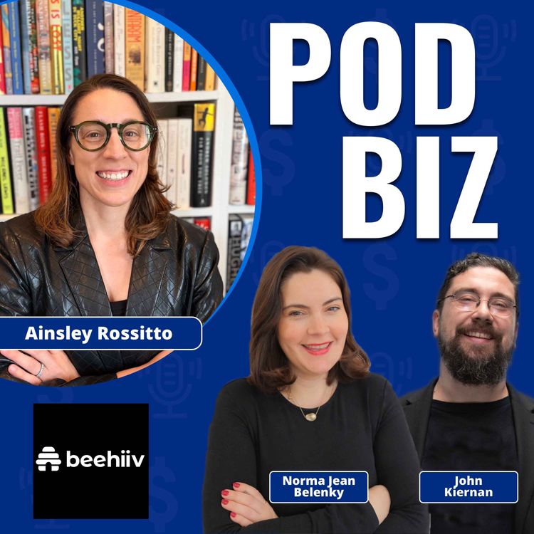 cover art for How to Build a Creator-Owned Podcast Business with Ainsley Rossitto of beehiiv