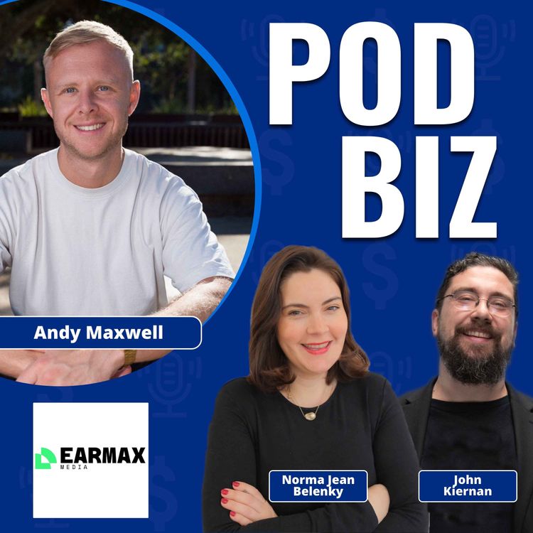 cover art for How to Build a Better Podcast Ad Campaign with Andy Maxwell of Earmax Media