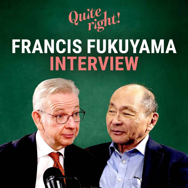 cover art for Quite right!: Francis Fukuyama interview