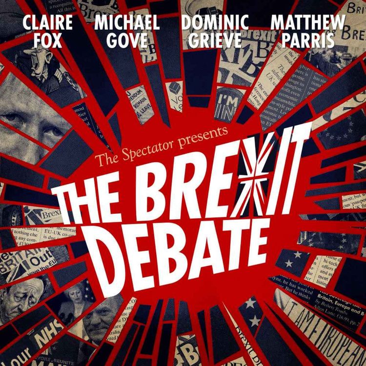 cover art for LIVE: The Brexit Debate | Michael Gove & Claire Fox vs Dominic Grieve & Matthew Parris