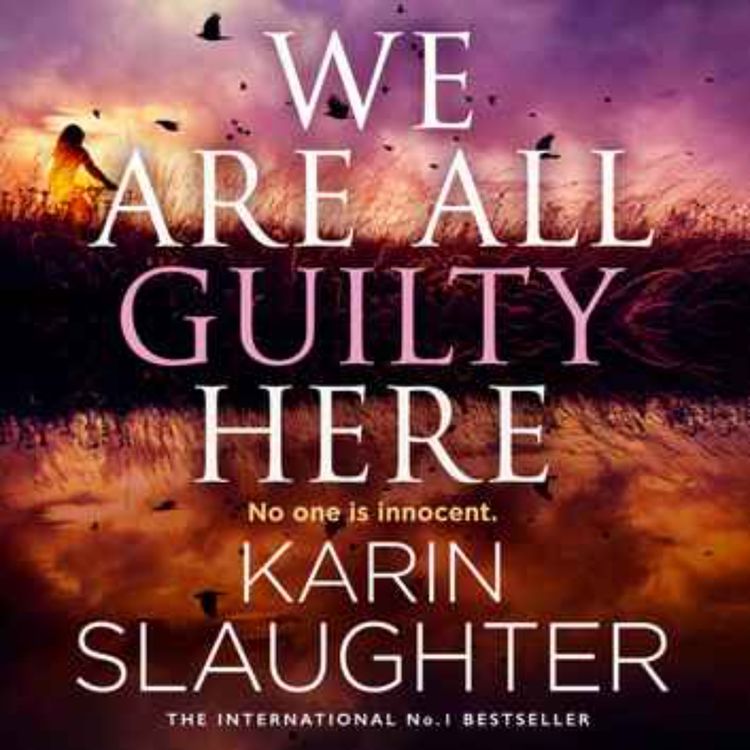 cover art for Karin Slaughter: We Are All Guilty Here