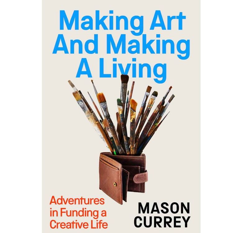 cover art for Mason Currey: Making Art and Making a Living