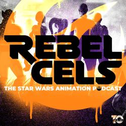 cover art for Rebel Cels: The Star Wars Animation Podcast