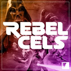 cover art for Rebel Cels: The Star Wars Animation Podcast