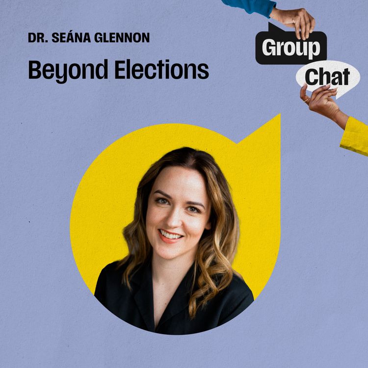 cover art for Beyond Elections: Mini Publics as a Tool for Democratic Renewal with Dr. Seána Glennon