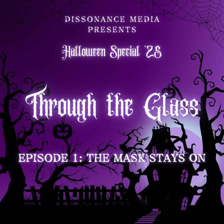 cover art for The Night's End Halloween Special '25 - Through the Glass - Ep1: The Mask Stays On