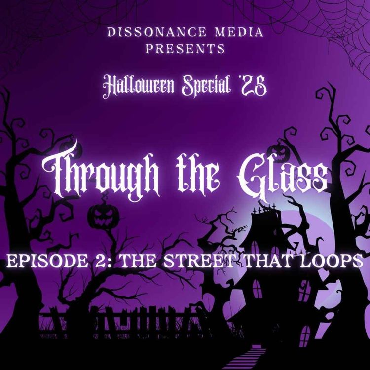 cover art for The Night's End Halloween Special '25 - Through the Glass - Ep2: The Street that Loops