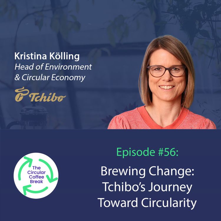 cover art for #56 - Brewing Change: Tchibo's Journey Toward Circularity