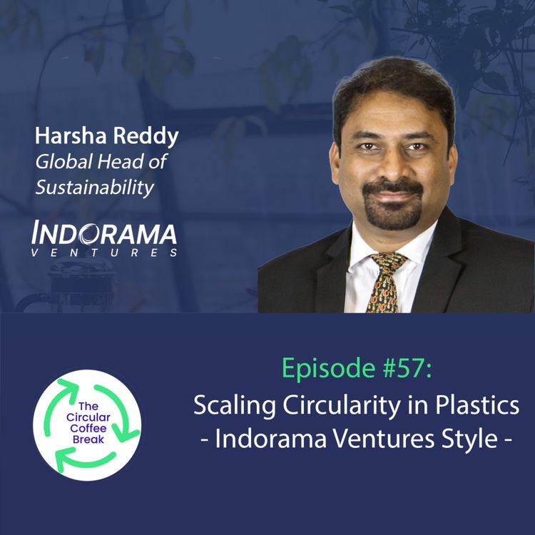 cover art for #57 - Scaling Circularity in Plastics - Indorama Ventures Style