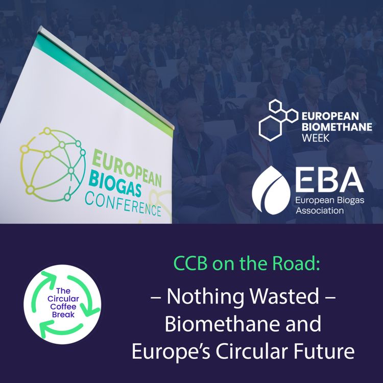 cover art for #67 - CCB on the Road: Nothing Wasted - Biomethane and Europe's Circular Future