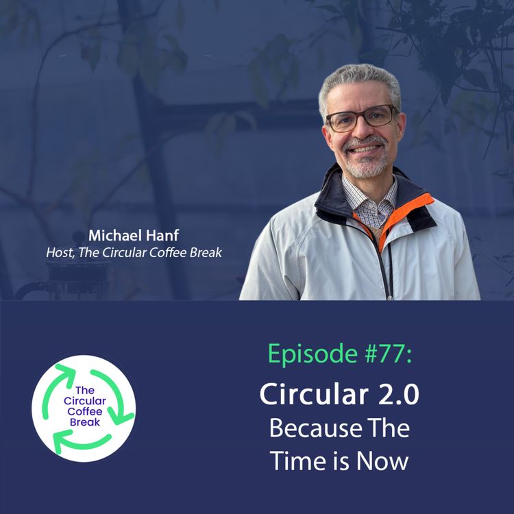 cover art for #77 - Circular 2.0 - Because The Time is Now