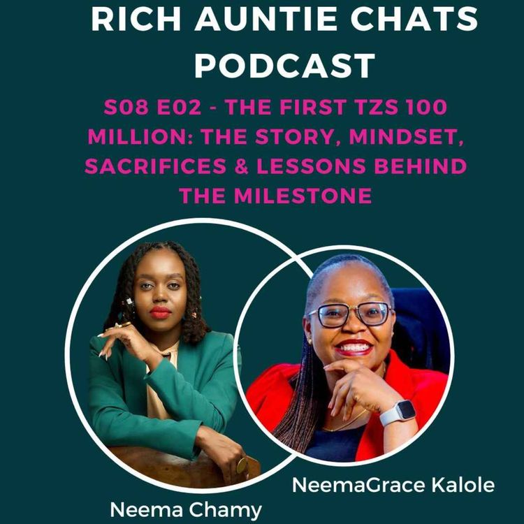 cover art for The First TZS 100 Million: The Story, Mindset, Sacrifices & Lessons Behind the Milestone with Neema Chamy