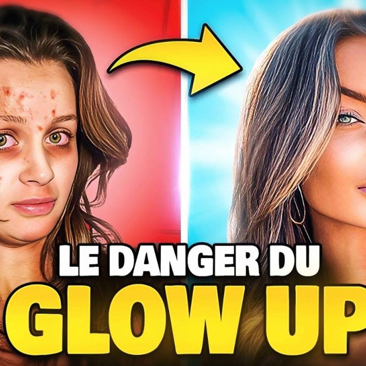 cover art for Les vidéos « Glow Up » sont DANGEREUSES (ça peut ruiner ta vie)