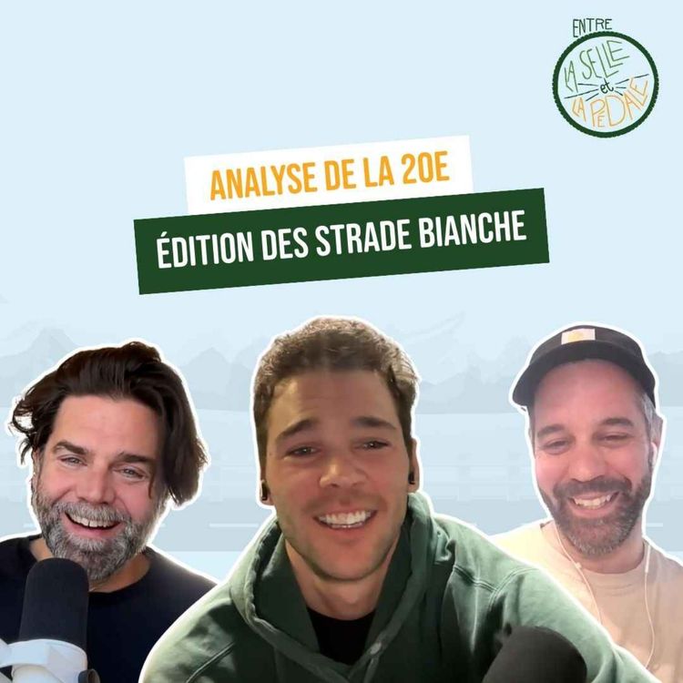 cover art for Entre la selle et la pédale - EP43: Analyse de la 20e édition des Strade Bianche