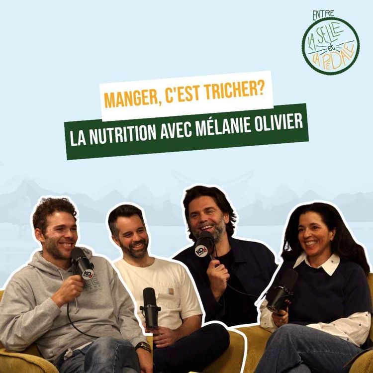cover art for Entre la selle et la pédale - EP46 - Manger c'est tricher? La nutrition avec Mélanie Olivier