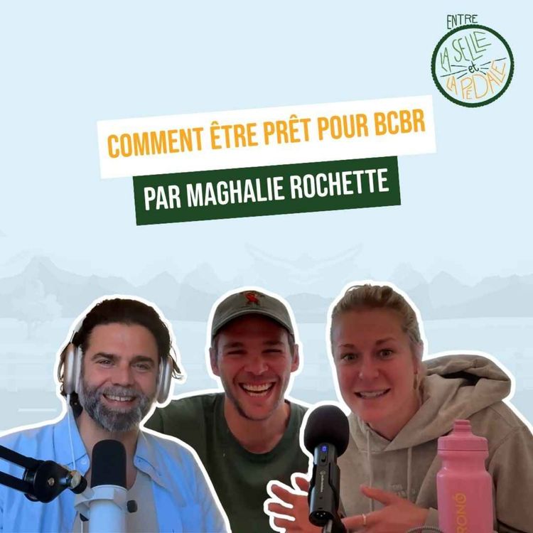 cover art for Entre la selle et la pédale - EP47 - Comment être prêt pour BCBR avec Maghalie Rochette