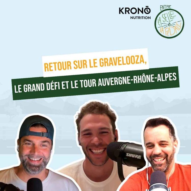 cover art for Entre la selle et la pédale - EP52 - Gravelooza, Grand Défi et Tour Auvergne-Rhône-Alpes