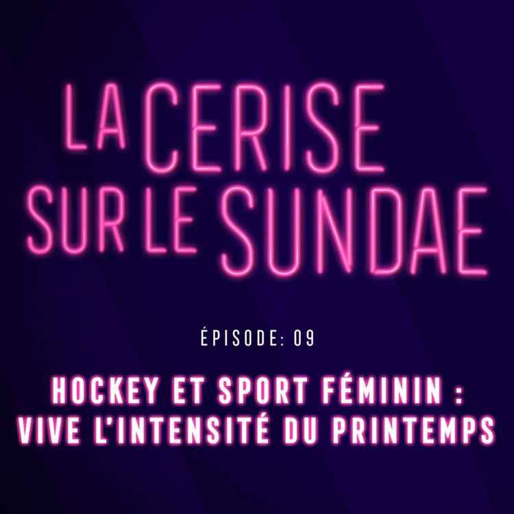 cover art for Épisode 9 : Hockey et sport féminin: Vive l'intensité du printemps !