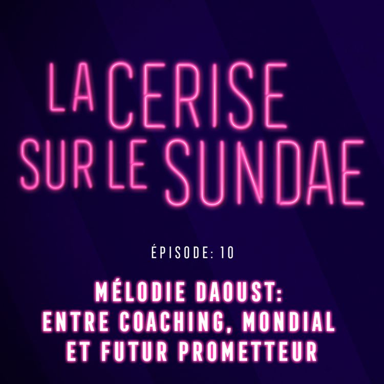 cover art for Épisode 10 : Mélodie Daoust : entre coaching, Mondial et futur prometteur