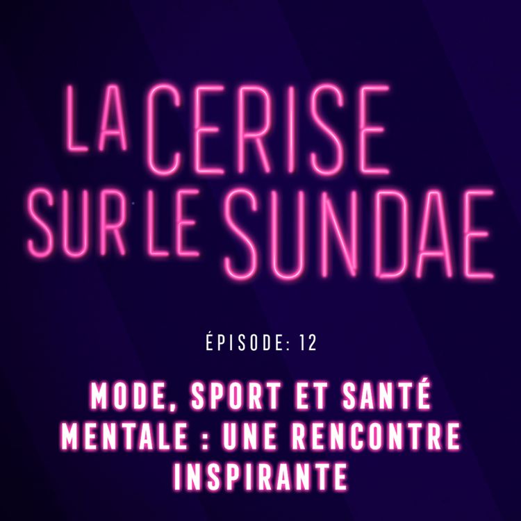 cover art for Épisode 12 : Mode, sport et santé mentale : une rencontre inspirante