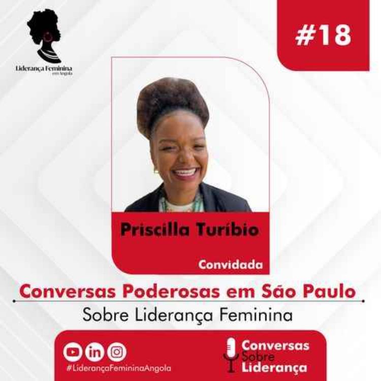 cover art for #18 - Conversas Poderosas em São Paulo com Priscila Turíbio