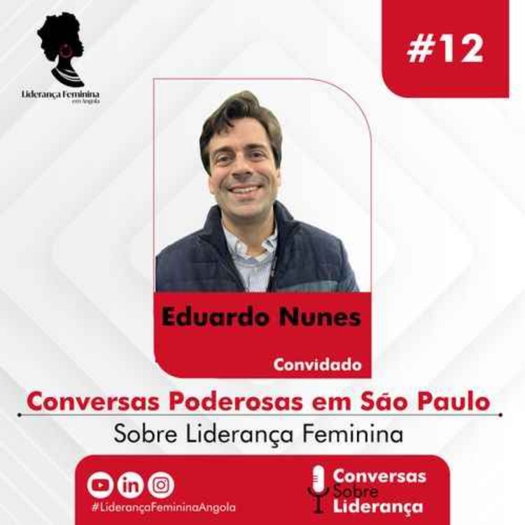 cover art for #12 - Conversas Poderosas em São Paulo com Eduardo Nunes