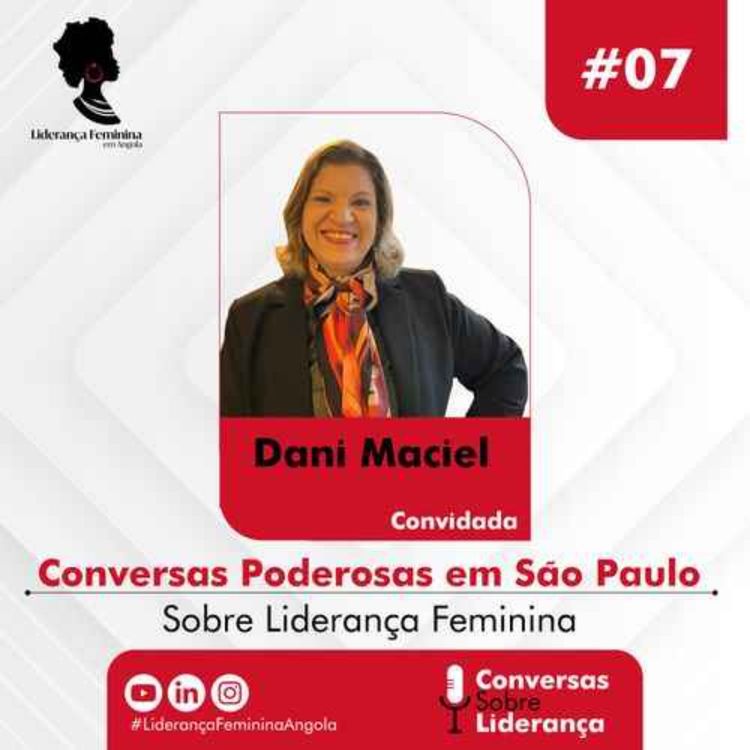 cover art for #07 - Conversas Poderosas em São Paulo com Dani Maciel
